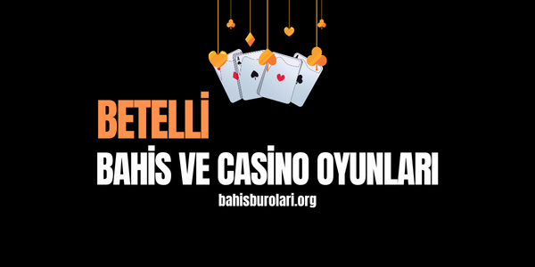 Betelli Bahis ve Casino Oyunları